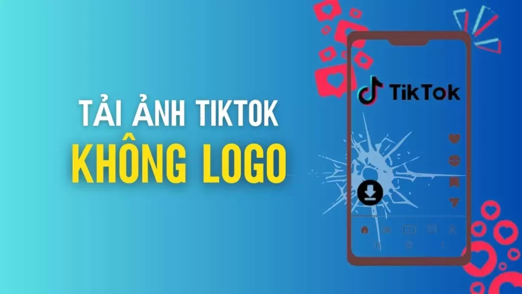 2 cách đơn giản Tải Ảnh TikTok Không Có Logo Miễn Phí và Hiệu Quả