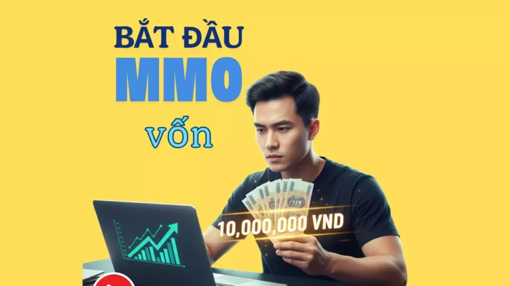 Hướng Dẫn Bắt Đầu MMO Với Vốn 10 Triệu: Từ Newbie Đến Kiếm Tiền Hàng Ngày
